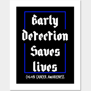 Early Detection Saves Lives Colon Cancer Symptoms Awareness Posters and Art